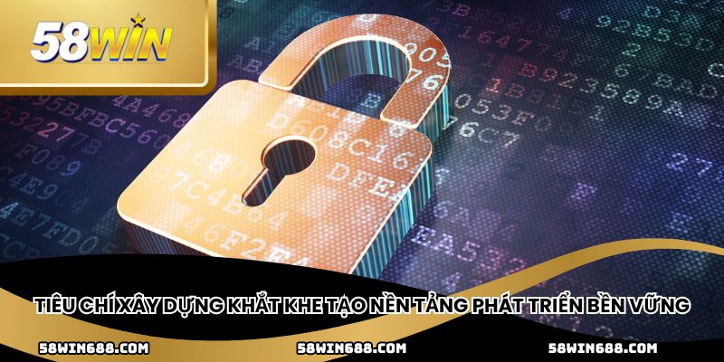 Tiêu chí xây dựng khắt khe tạo nền tảng phát triển bền vững