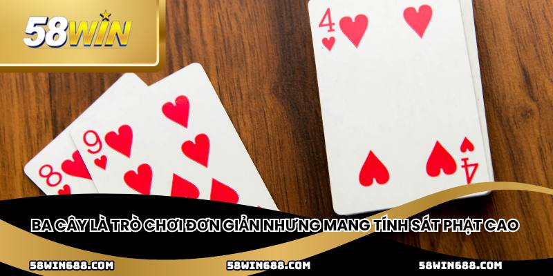 Ba cây là trò chơi đơn giản nhưng mang tính sát phạt cao