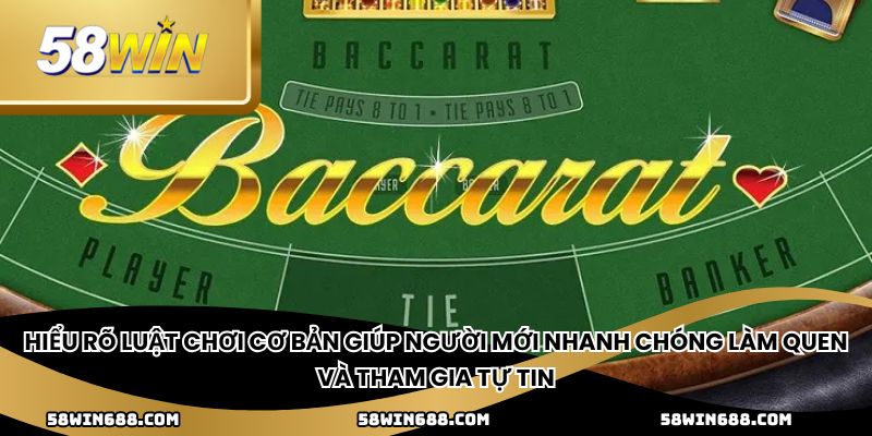 Hiểu rõ luật chơi cơ bản giúp người mới nhanh chóng làm quen và tham gia tự tin