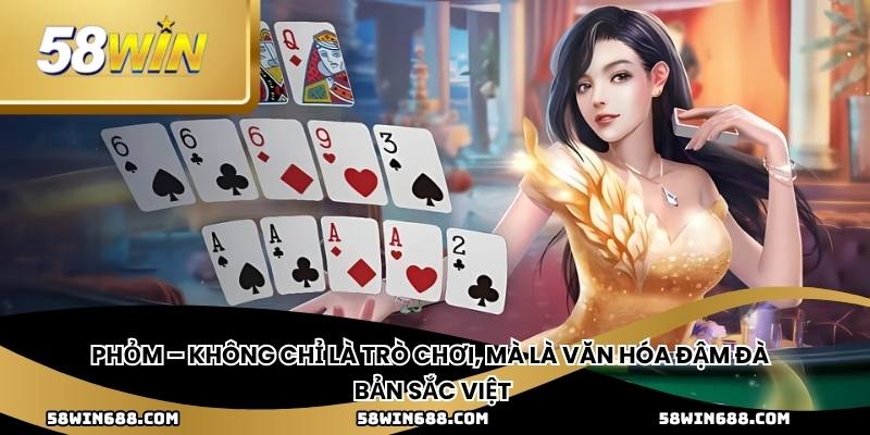 Phỏm – không chỉ là trò chơi, mà là văn hóa đậm đà bản sắc Việt