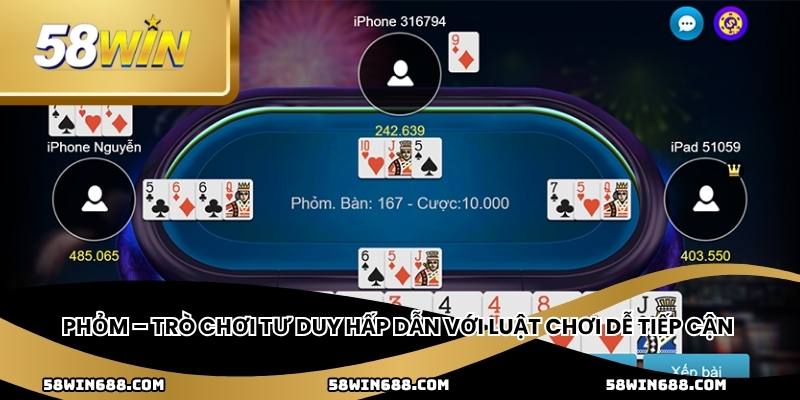 Phỏm – trò chơi tư duy hấp dẫn với luật chơi dễ tiếp cận