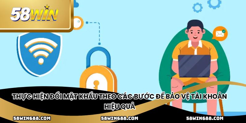 Thực hiện đổi mật khẩu theo các bước để bảo vệ tài khoản hiệu quả