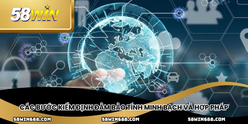 Các bước kiểm định đảm bảo tính minh bạch và hợp pháp