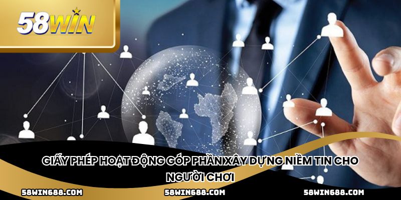 Giấy phép hoạt động góp phần xây dựng niềm tin cho người chơi
