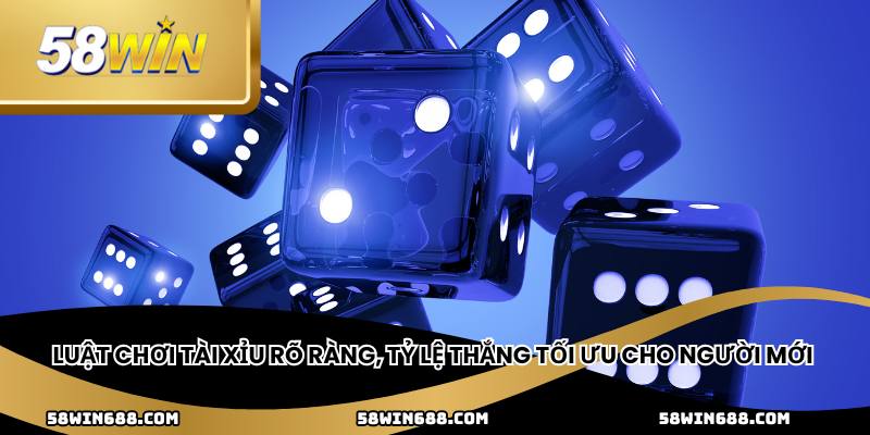 Luật chơi tài xỉu rõ ràng, tỷ lệ thắng tối ưu cho người mới