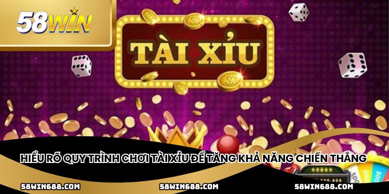 Hiểu rõ quy trình chơi tài xỉu để tăng khả năng chiến thắng