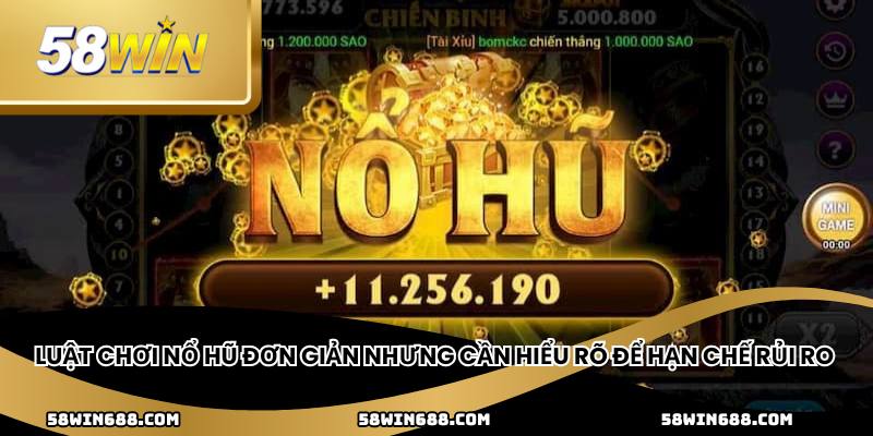 Luật chơi nổ hũ đơn giản nhưng cần hiểu rõ để hạn chế rủi ro