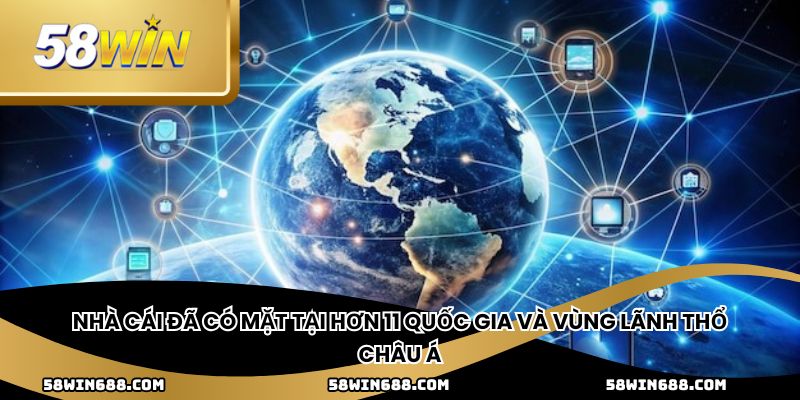 Nhà cái đã có mặt tại hơn 11 quốc gia và vùng lãnh thổ châu Á
