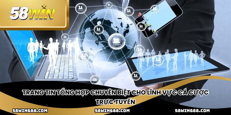 Trang tin tổng hợp chuyên biệt cho lĩnh vực cá cược trực tuyến
