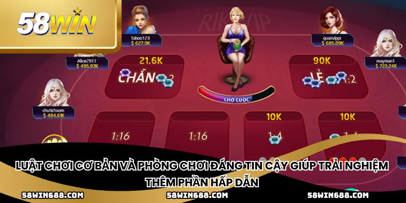 Luật chơi cơ bản và phòng chơi đáng tin cậy giúp trải nghiệm thêm phần hấp dẫn